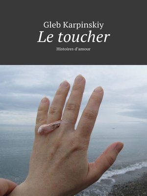 cover image of Le toucher. Histoires d'amour